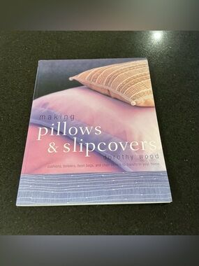 Making Pillows and Slipcovers by Dorothy Wood